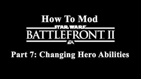 How To Mod Star Wars Battlefront 2: Part 7: Changing Hero Abilities