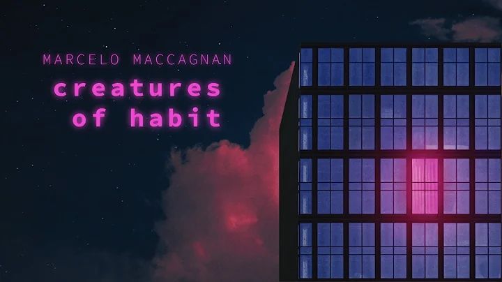 Creatures of Habit | Marcelo Maccagnan feat. Simon...