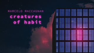 Creatures of Habit | Marcelo Maccagnan feat. Simona Smirnova