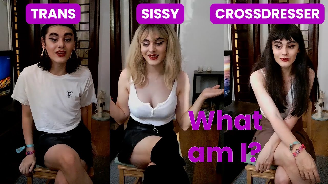 Crossdresser,, Sissy, Transgender ? What Am I ?