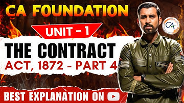 Lec 4 - CA Foundation Bootcamp | Indian Contract Act 1872 | Unit 1