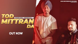 Tod Mittran Da (Official Video) Prabh Sian Ft. Jashan Gill |Arvi Shergill |Gurvi Shergill|0300 Ale