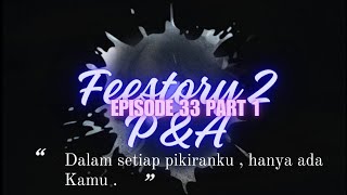 FEESTORY 2 🔸 P & A _ Episode 33 Part 1 _ Sub Eng-Indo ~ Storyline