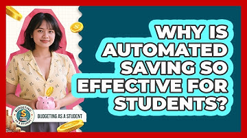 Why Is Automated Saving So Effective For Students? - Budgeting as a Student