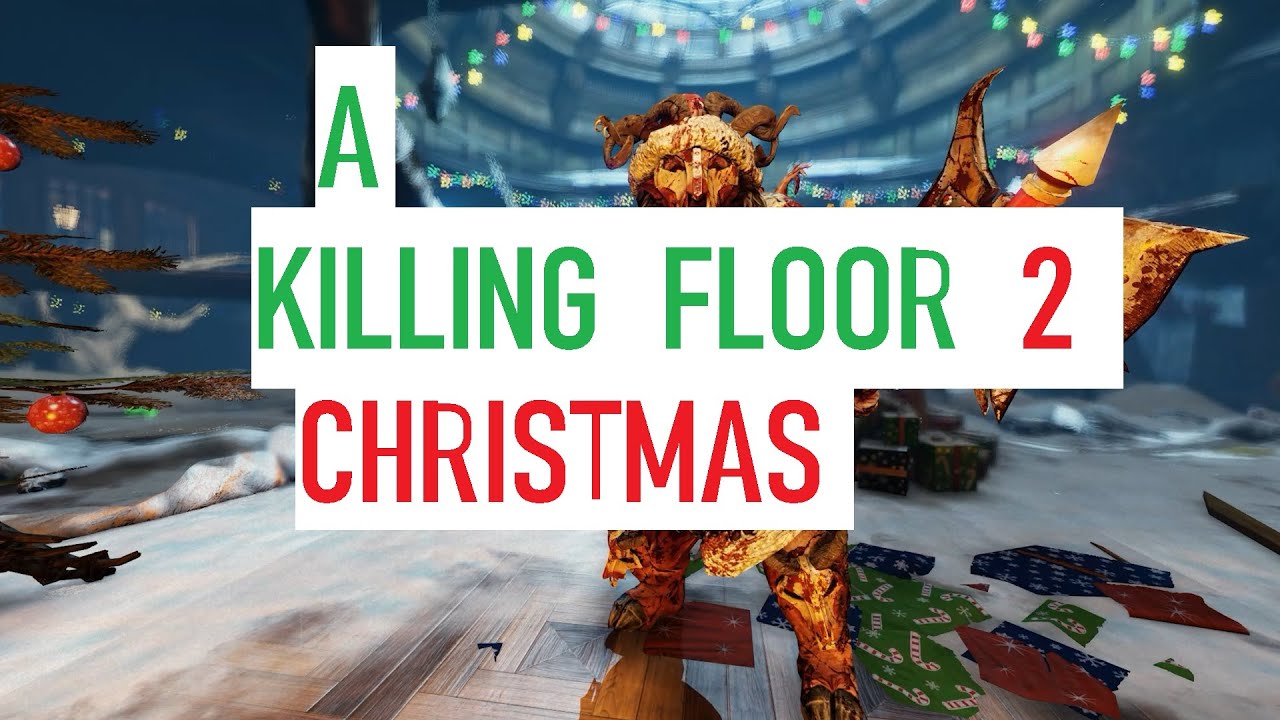 Killing Floor 2 (Episode 16) A KF2 CHRISTMAS YouTube