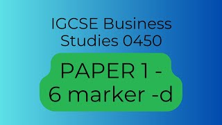 IGCSE Business Studies 0450 Paper 1 - 6 mark question (d)