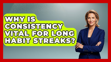 Why Is Consistency Vital For Long Habit Streaks? - Habit Hacks Hub