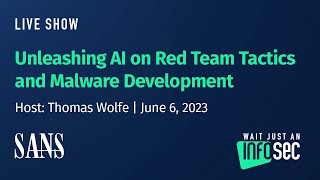 Unleashing AI on Red Team Tactics and Malware Development | Host: Thomas Wolfe | June 6, 2023