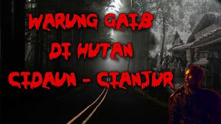 Kisah Warung Gaib di Jalur Hutan Cidaun Cianjur #Cianjurmencekam