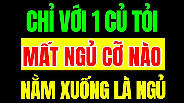 4 Bí Quyết Ngủ Cực Ngon Chỉ Với 1 Củ Tỏi, Người Bị Mất Ngủ Nhất Định Không Được Bỏ Qua