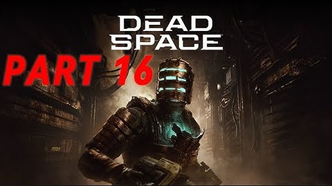 DEAD SPACE REMAKE PART 16 Walkthrough (COMMENTARY)