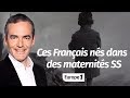 Au cur de lhistoire ces franais ns dans des maternits ss franck ferrand