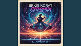 Erkin Koray Estarabim(O.m.p Mash Up Edit)