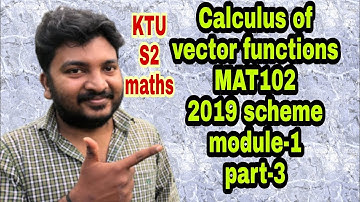 Calculus of vector functions/MAT102/2019 scheme/module-1/part-3/Engineering mathematics/S2