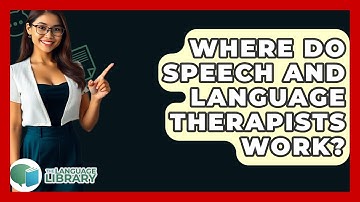 Where Do Speech And Language Therapists Work? - The Language Library