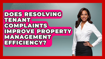 Does Resolving Tenant Complaints Improve Property Management Efficiency?