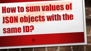 How to sum values of JSON objects with the same ID?