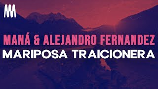 Maná & Alejandro Fernandez - Mariposa Traicionera (Letra/Lyrics)