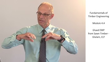 Fundamentals of Timber Engineering. Module 4.4 Glued EWP from Sawn Timber - Glulam, CLT