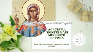 Acatistul Sfintei Mari Mucenițe Eufimia, 16 septembrie