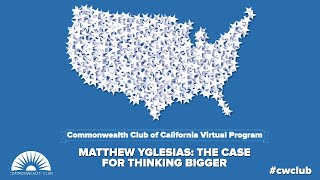 (Live Archive) Matthew Yglesias: The Case for Thinking Bigger