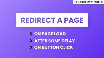 Page Redirect Using Javascript | On Page Load, On Button Click , After Some Delay