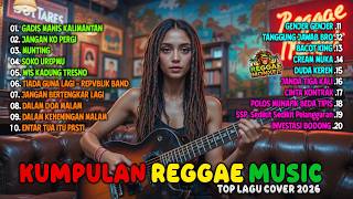 KUMPULAN LAGU REGGAE TERBARU 2026 🌴🎵 GADIS MANIS KALIMANTAN 🔥 Top Hits Spotify Indonesia 2026 🎧