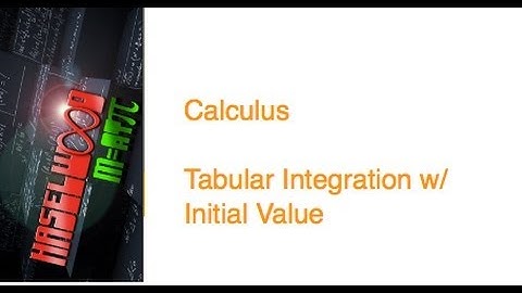 Calculus - 6.2-6.5 Review 10: Tabular Integration w/Initial Value