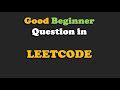 Good Beginner Question in Leetcode