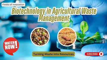 59 - Biotechnology in Agricultural Waste Management: Turning Waste into Resources