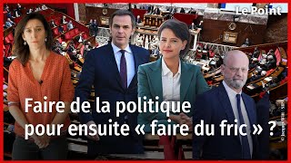 Faire de la politique pour ensuite « faire du fric » ? Une idée délétère...