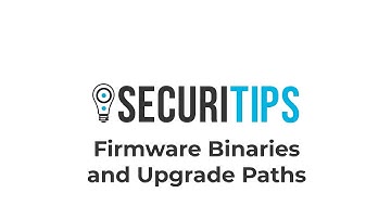 SecuriTips: Firmware Binaries and Upgrade Paths