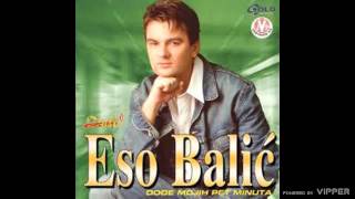 Eso Balić - Popit Ću I Razbit Ću - Audio 2002