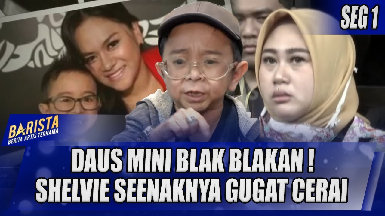 DAUS MINI BLAK BLAKAN ! SHELVIE SEENAKNYA GUGAT CERAI TANPA MIKIR INI - BARISTA