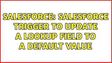 Salesforce: Salesforce Trigger to update a lookup field to a default value (2 Solutions!!)