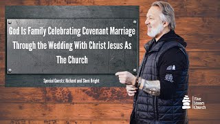 God Is Family Celebrating Covenant Marriage Through the Wedding With Christ Jesus As The Church.