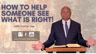 "How to Help Someone See What is Right!"  - ACTS Santa Monica Virtual Service