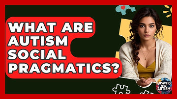 What Are Autism Social Pragmatics? - Answers About Autism