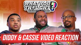 Diddy & Cassie Video Reaction | What You Thought Podcast