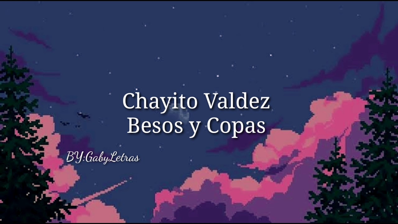 Chayito Valdez / Besos Y Copas / Letra en Español