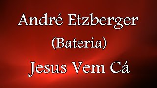 Video thumbnail of "NOSSO CORAÇÃO É O TEU ALTAR | JESUS VEM CÁ (BATERIA) - ANDRÉ ETZBERGER (Cover) Marcelo Crivella"