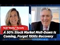 A 50% Stock Market Melt-Down Is Coming, Forget 1950s Recovery Says Bubba Horwitz