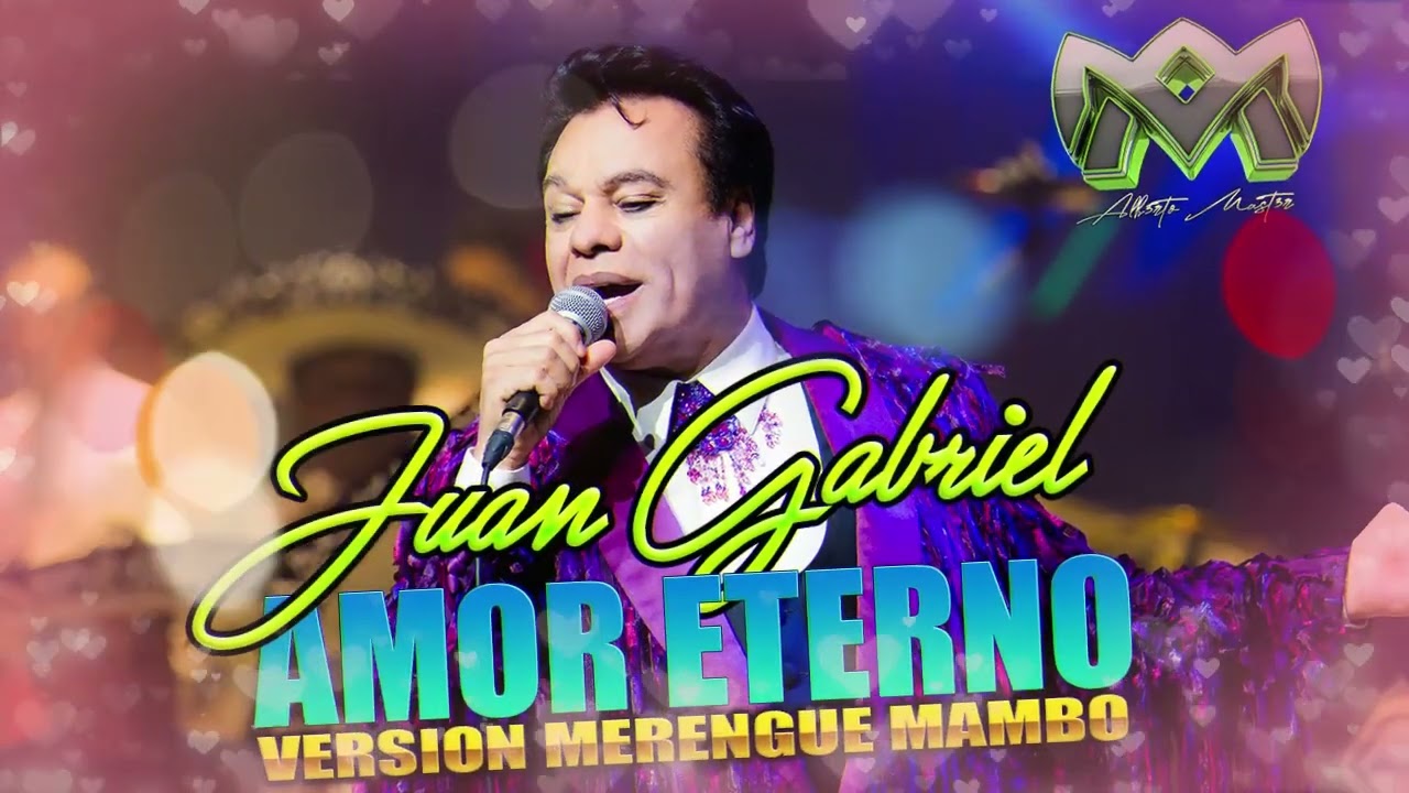 JUAN GABRIEL   AMOR ETERNO   VERSION MERENGUE MAMBO  DJ ALBERTO MASTER