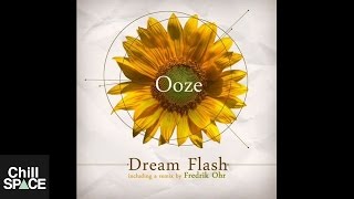 Ooze - Dream Flash (Fredrik Ohr remix) | Chill Space