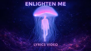ENLIGHTEN ME (Original LYRICS) - Jellyfishgeorge
