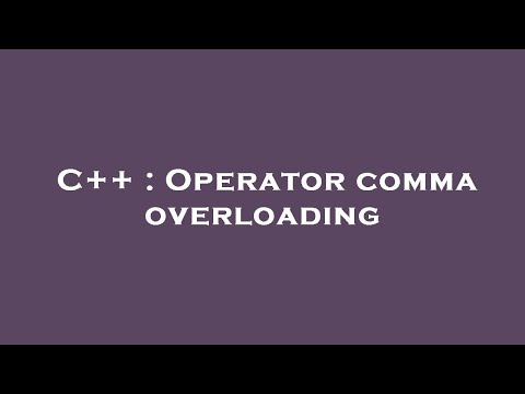 C++ : Operator comma overloading