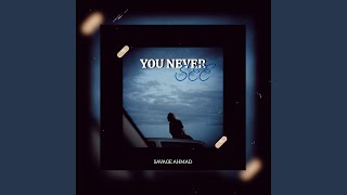 You Never See