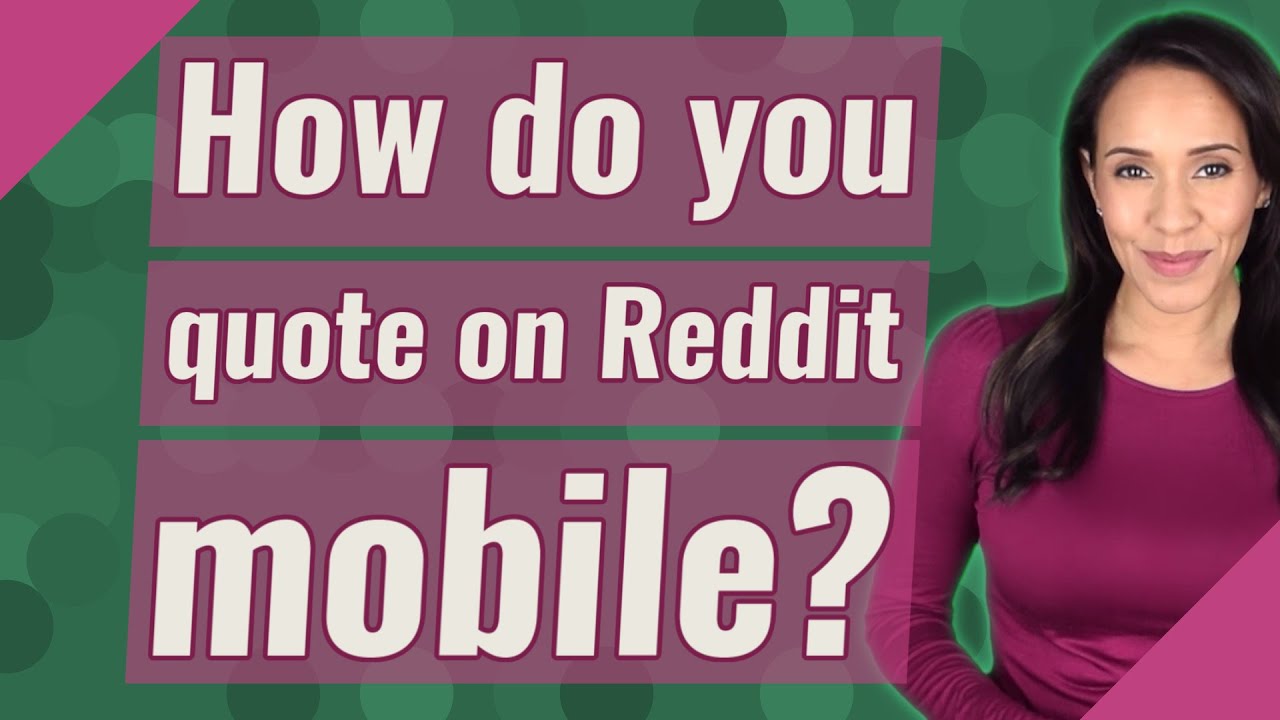 How do you quote on Reddit mobile?