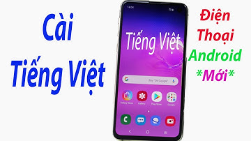 Cách Cài đặt ngôn ngữ Tiếng Việt trên điện thoại Android mới nhất