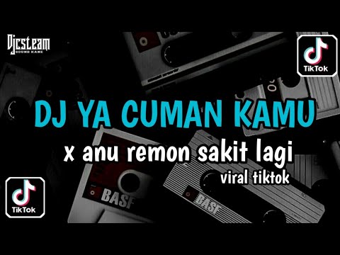 DJ YA CUMAN KAMU X ANU REMON SAKIT LAGI | VIRAL TIKTOK 2024